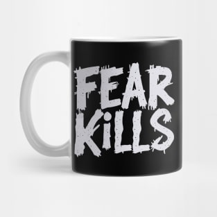 Fear kills motivational quote Mug